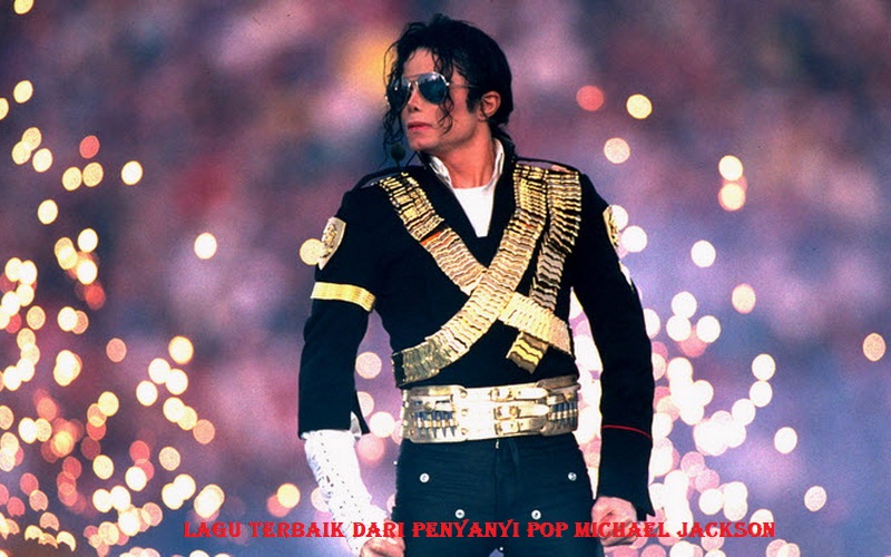 Lagu Terbaik Dari Penyanyi Pop Michael Jackson